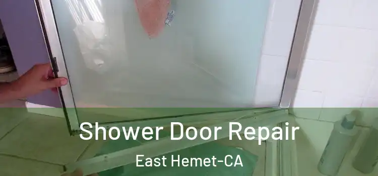  Shower Door Repair East Hemet-CA